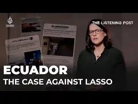 The evidence against Ecuador’s president | The Listening Post