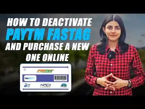 How To Deactivate Paytm FASTag and How To Purchase a New One Online.