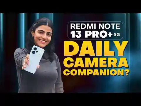 Redmi Note 13 Pro+ 5G Camera Samples: A Closer Look at Photography Features!