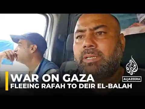 Fleeing Rafah: Al Jazeera journalist documents journey to Deir el-Balah amid Israeli offensive