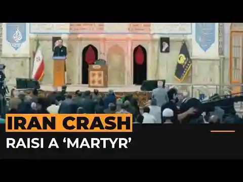 Iranian president declared a ‘martyr’ at shrine | Al Jazeera Newsfeed