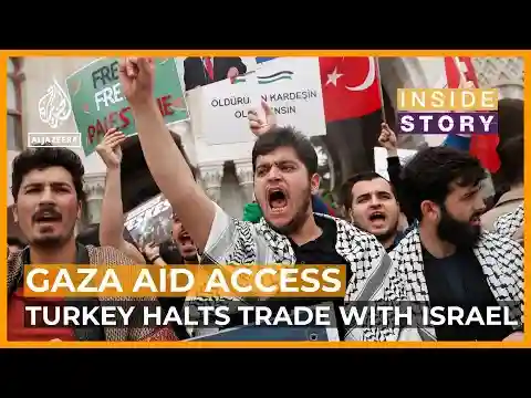 Turkey says it halts trade with Israel over Gaza aid access | Inside Story