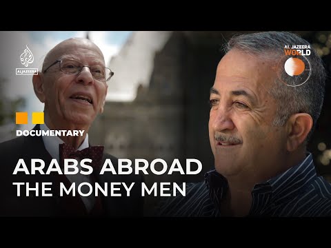 Arabs Abroad: The Money Men | Al Jazeera World Documentary