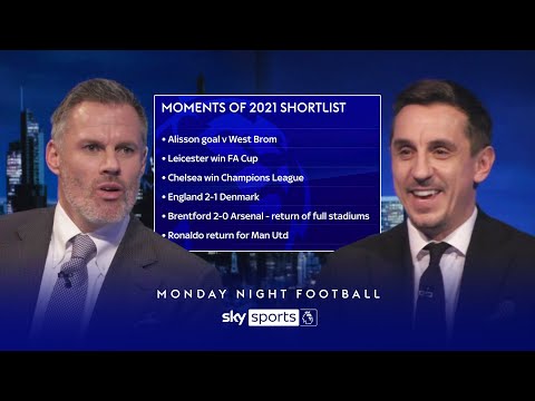 Gary Neville and Jamie Carragher pick their best moments of 2021