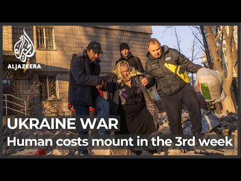 Human costs mount in the third week of war in Ukraine