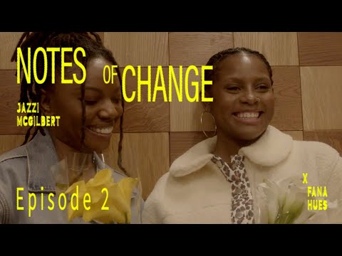 Notes of Change: Episode 2 – Fana Hughes x Jazzi McGilbert