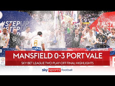 PORT VALE PROMOTED TO LEAGUE ONE! 🏆 | Mansfield 0-3 Port Vale | EFL play-off final highlights