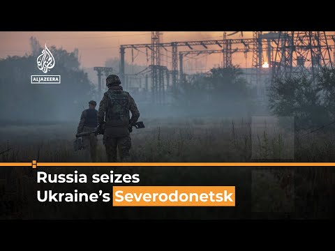 Russia seizes all of Severodonetsk in eastern Ukraine