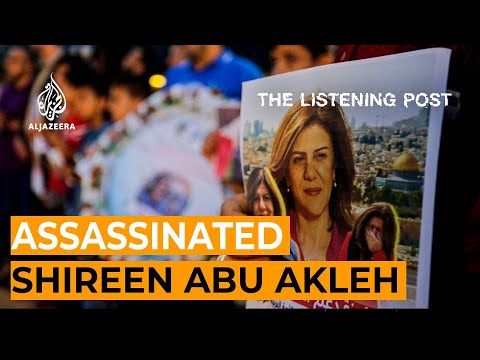 Shireen Abu Akleh: 'Assassinated in cold blood' | The Listening Post