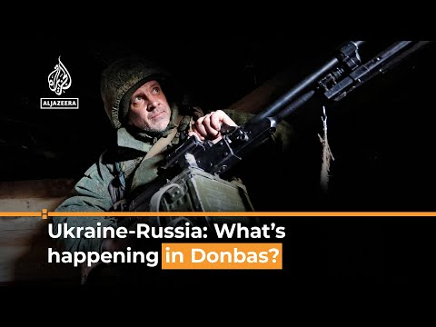 Ukraine-Russia: What’s happening in the contested Donbas region?