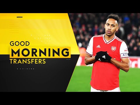 Is Aubameyang on his way to Barcelona?!? | Good Morning Transfers